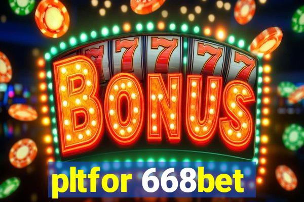 pltfor 668bet
